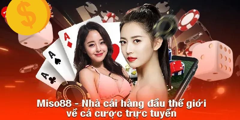 Miso88 – Nền Tảng Cá Cược, Giải Trí Hàng Đầu Châu Á