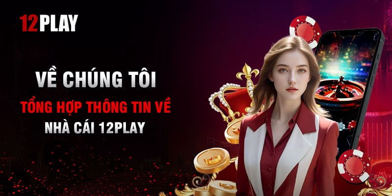 12Play tại Việt Nam – Địa chỉ cá cược có độ uy tín cực cao