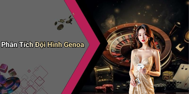 Phân Tích Đội Hình Genoa