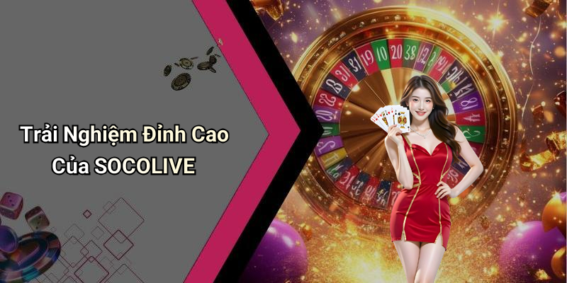 SOCOLIVE: Đánh Giá Nền Tảng Giải Trí Số Hiện Đại