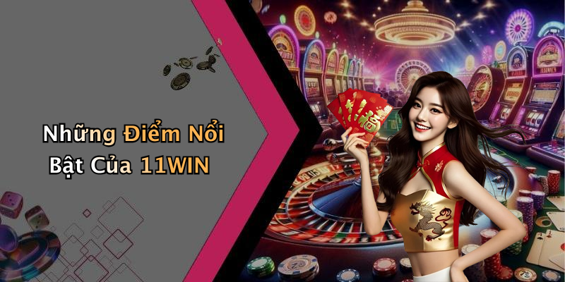 11WIN: Trải Nghiệm Giải Trí Trực Tuyến Đầy Hấp Dẫn