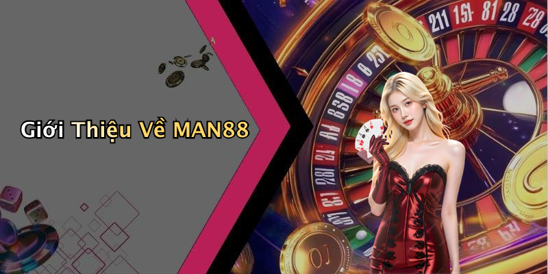 MAN88: Nền Tảng Giải Trí Số Hiện Đại