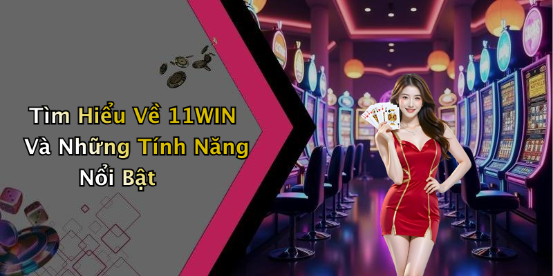 11WIN: Khám Phá Những Trò Chơi Giải Trí Online Đang Gây Sốt 2023
