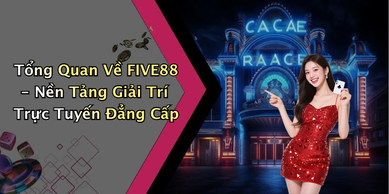 FIVE88: Khám Phá Thế Giới Giải Trí Trực Tuyến Đầy Mới Mẻ