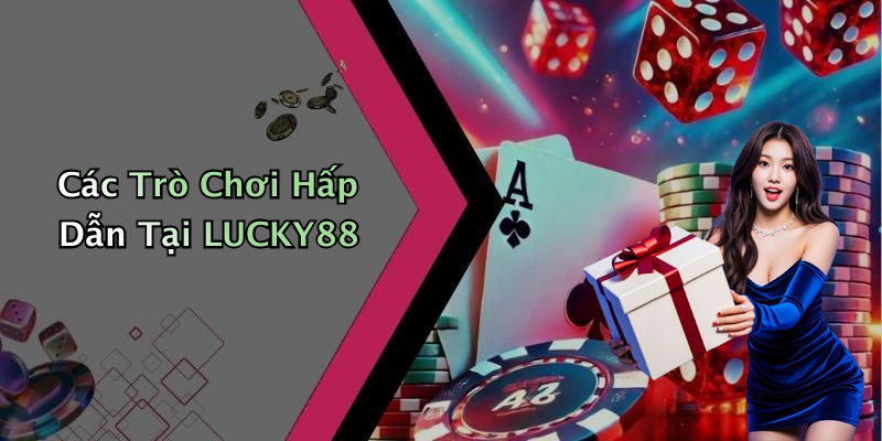 LUCKY88: Khám Phá Thế Giới Giải Trí Trực Tuyến Đầy Hấp Dẫn