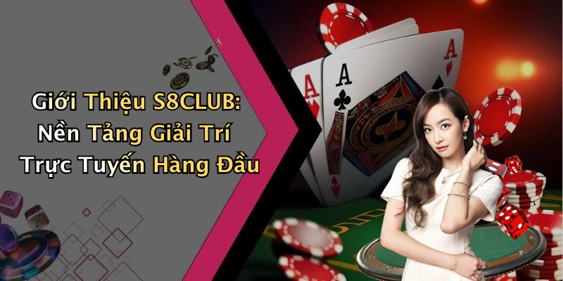 S8CLUB: Khám Phá Thế Giới Giải Trí Trực Tuyến Đỉnh Cao