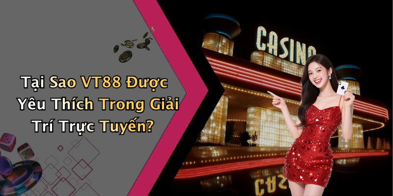 VT88: Khám Phá Sân Chơi Giải Trí Trực Tuyến Đầy Hấp Dẫn