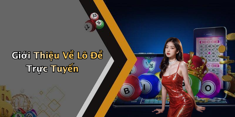 Lô ĐềTrực Tuyến: Khám Phá Thế Giới Giải Trí Đầy Thú Vị