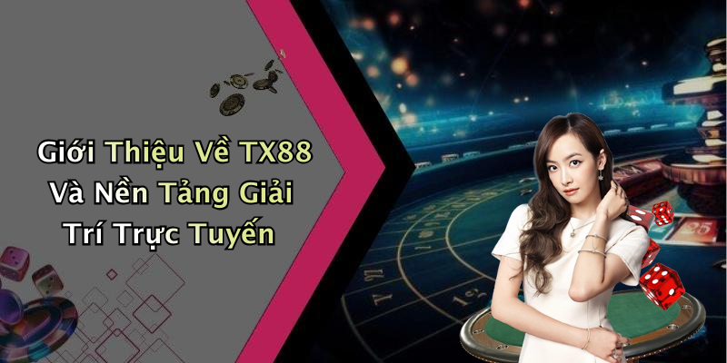 TX88: Khám Phá Thế Giới Giải Trí Trực Tuyến Đầy Hấp Dẫn