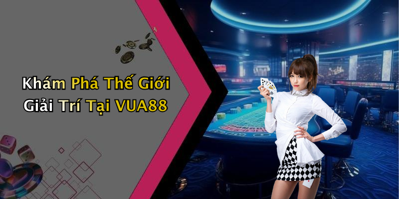 VUA88: Khám Phá Thế Giới Giải Trí Trực Tuyến Đầy Hấp Dẫn