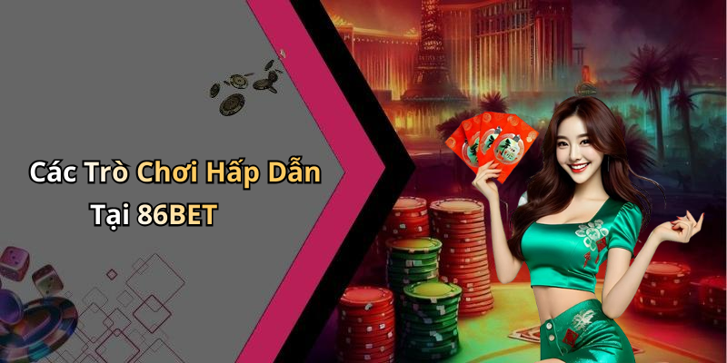 86BET: Khám Phá Thế Giới Giải Trí Trực Tuyến Đầy Kịch Tính