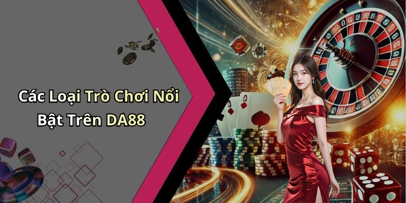DA88: Khám Phá Thế Giới Giải Trí Trực Tuyến Đầy Hấp Dẫn