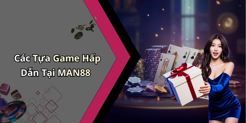 MAN88: Khám Phá Thế Giới Giải Trí Trực Tuyến Đầy Kịch Tính