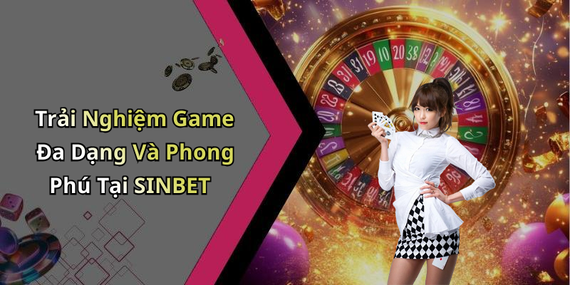 SINBET: Khám Phá Thế Giới Giải Trí Trực Tuyến Đỉnh Cao Nhất