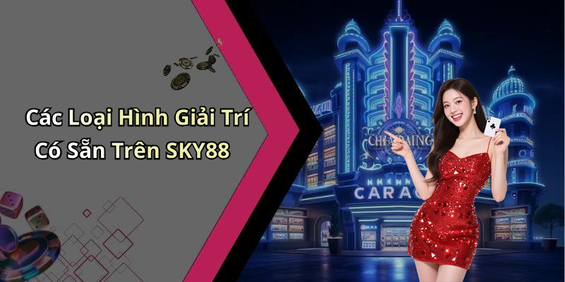 SKY88: Khám Phá Nền Tảng Giải Trí Trực Tuyến Đỉnh Cao