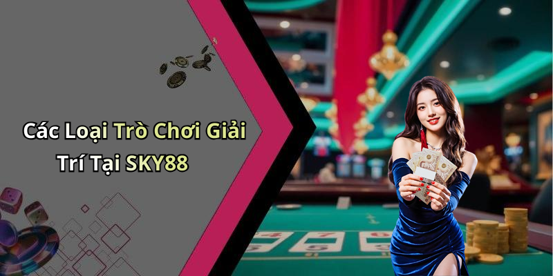 SKY88: Khám Phá Thế Giới Giải Trí Trực Tuyến Đầy Hấp Dẫn