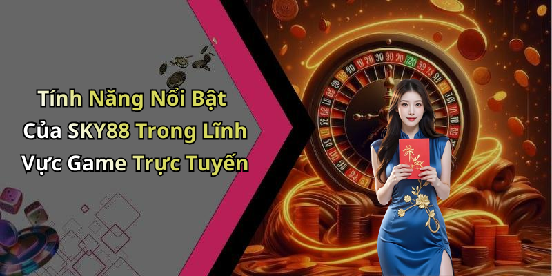 SKY88: Khám Phá Thế Giới Giải Trí Trực Tuyến Đầy Sắc Màu