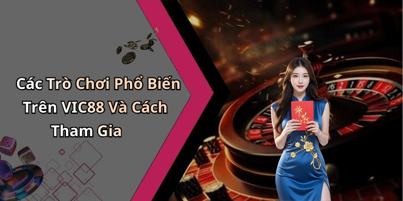 VIC88: Khám Phá Thế Giới Giải Trí Trực Tuyến Đỉnh Cao